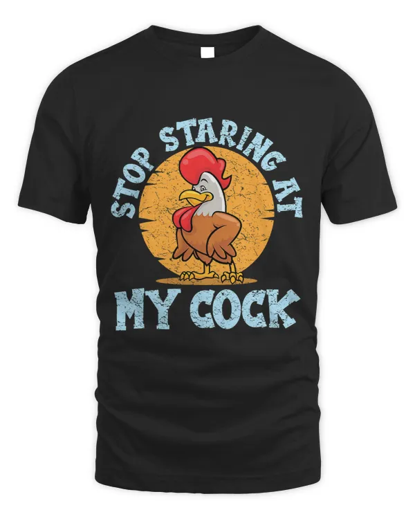 Stop Staring At My Cock Boys Farm Animal Funny Chicken342
