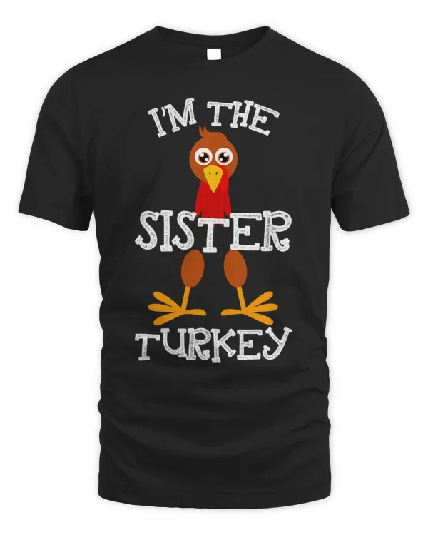 Im The Sister Turkey Humor Funny Family Thanksgiving Gifts