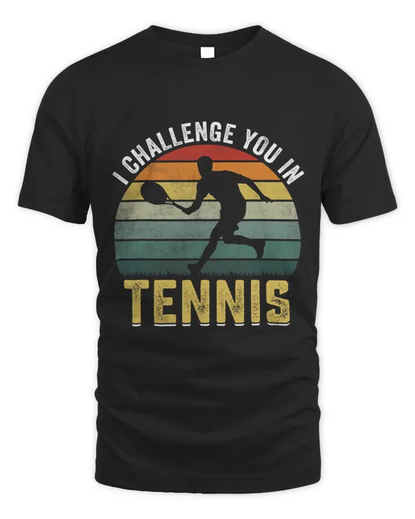 I Challenge You In Tennis Funny Sports Player Coach Graphic