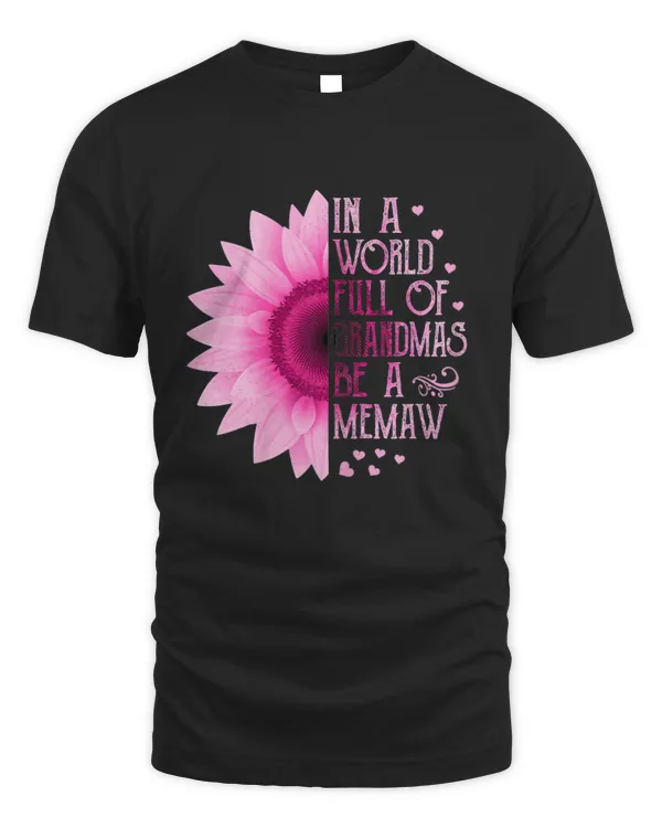 In a world full of grandmas be MeMaw Sunflower