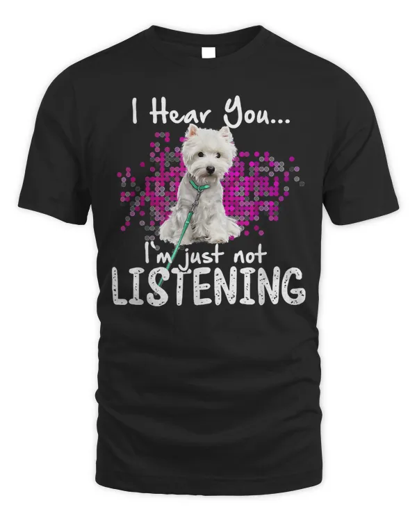 Dog Westie dog i hear you im just not listening 314 paws