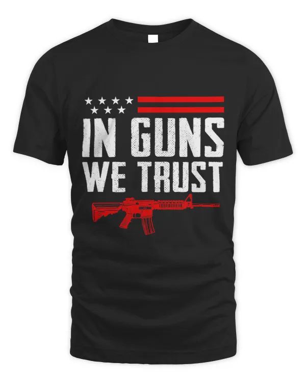 In Guns We Trust Pro Gun Rights 2nd Amendment AR15 Rifle