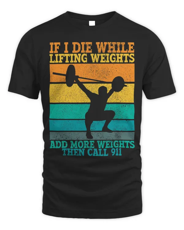 I Die While Lifting Weights Funny Workout Gym Gifts