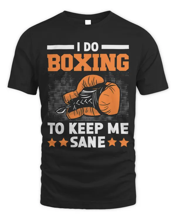 I Do Boxing To Keep Me Sane Boxer Knockout Punch Sport