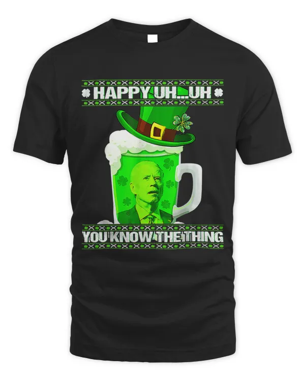 Happy Uh You Know The Thing Joe Biden Ugly St Patricks Day