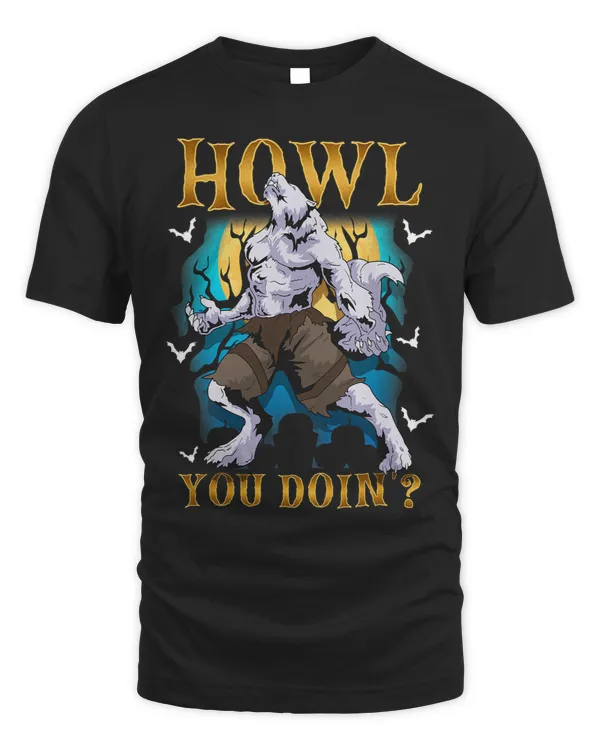 Howl You doing