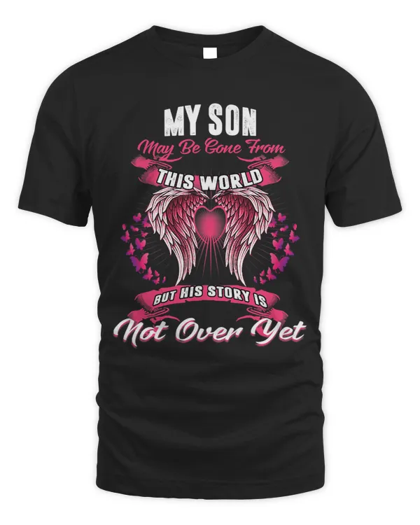My Son My Be Gone Form This World His Story Is Not Over Yet