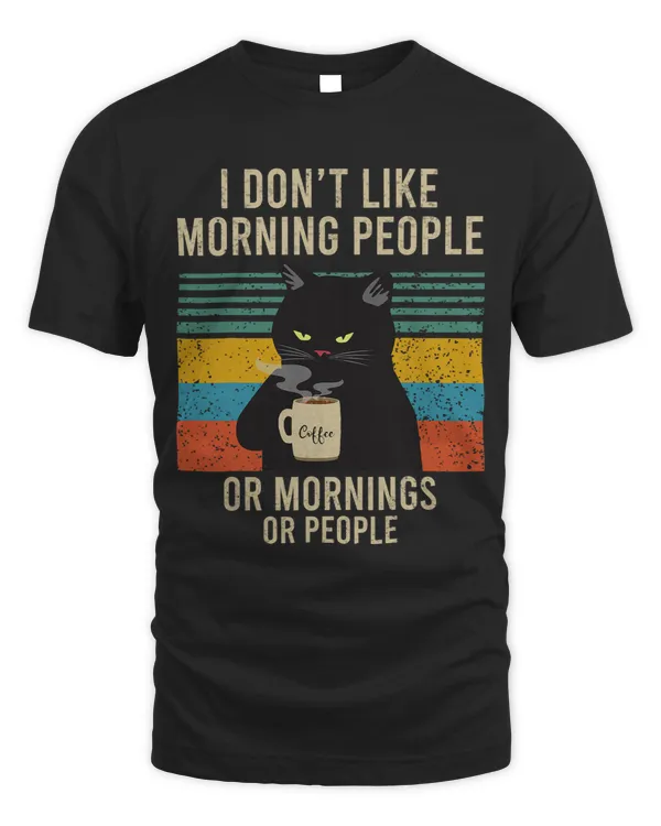 I Don t Like Morning People Or Mornings Or People Cat Lovers