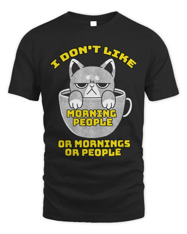 I Don t Like Morning People Or Mornings Or People Crabby Cat