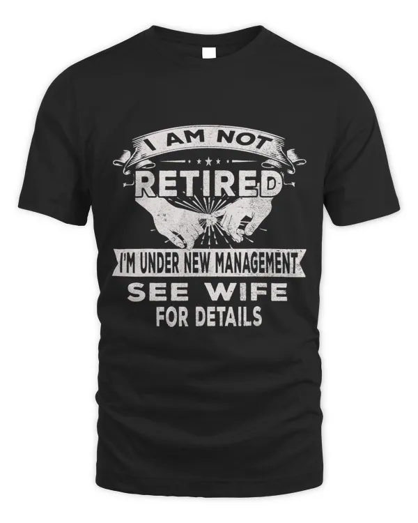 Mens I Am Not Retired I m Under New Management See Wife Detail 2
