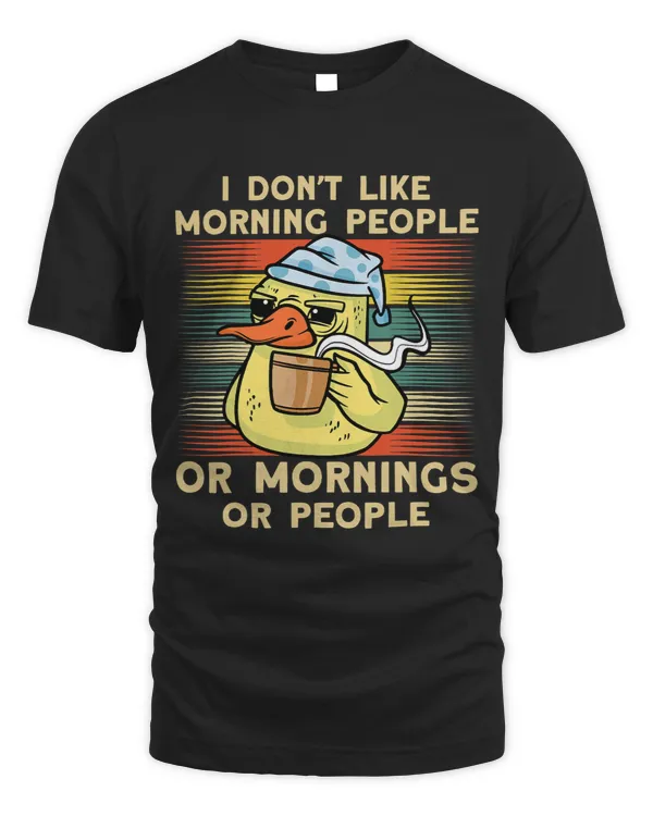I Don t Like Morning People Or Mornings Or People Duck