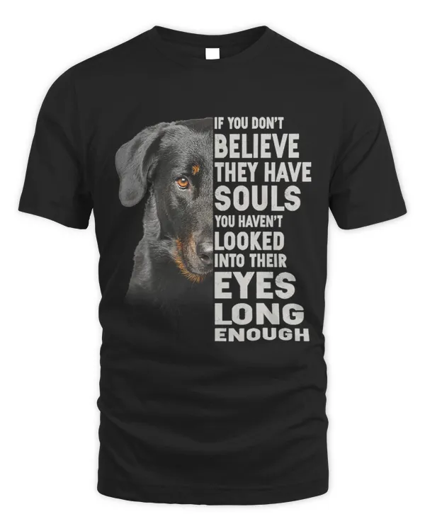 If you dont believe they have souls Beauceron lover gift