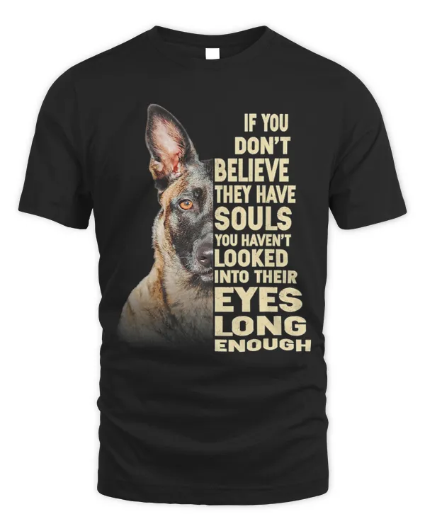 If you dont believe they have souls Belgian Malinois lover