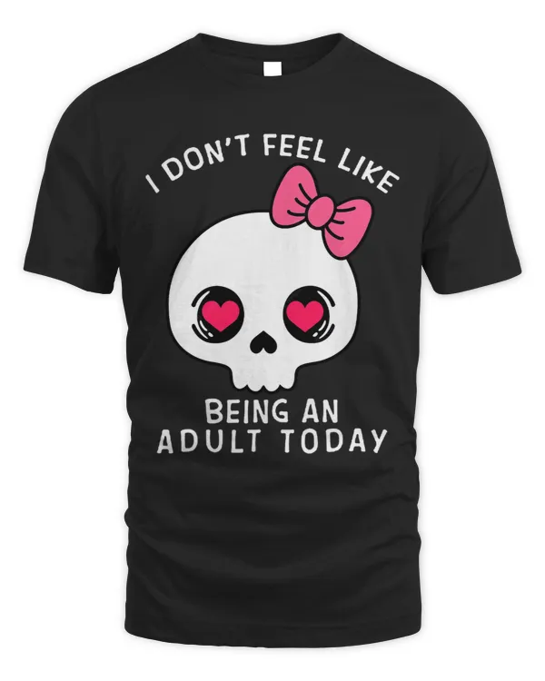 I Dont Feel Like Being An Adult Today Skull Heart Wear Bow