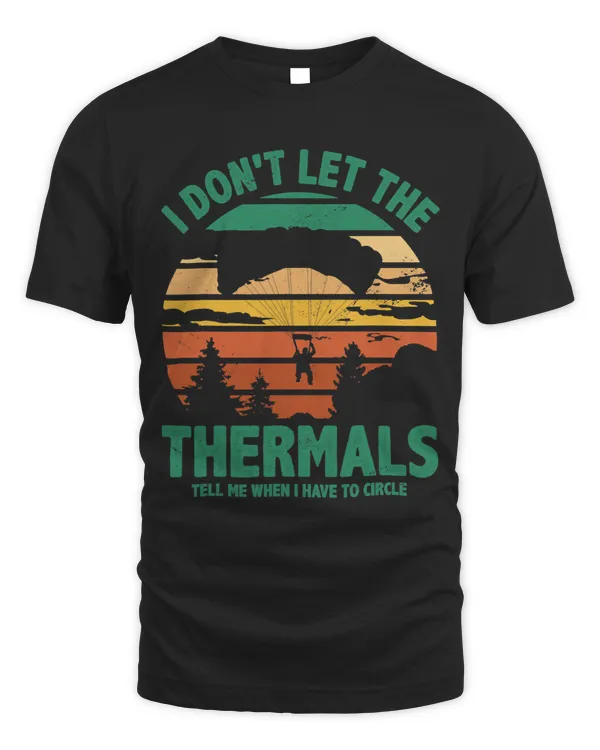 I Dont Let The Thermals Tell Me I Have A Circle Pargliding 1