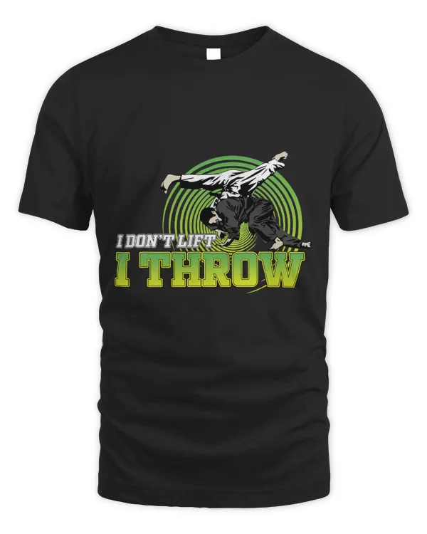 I Dont Lift I Throw Judo SelfDefense Gift