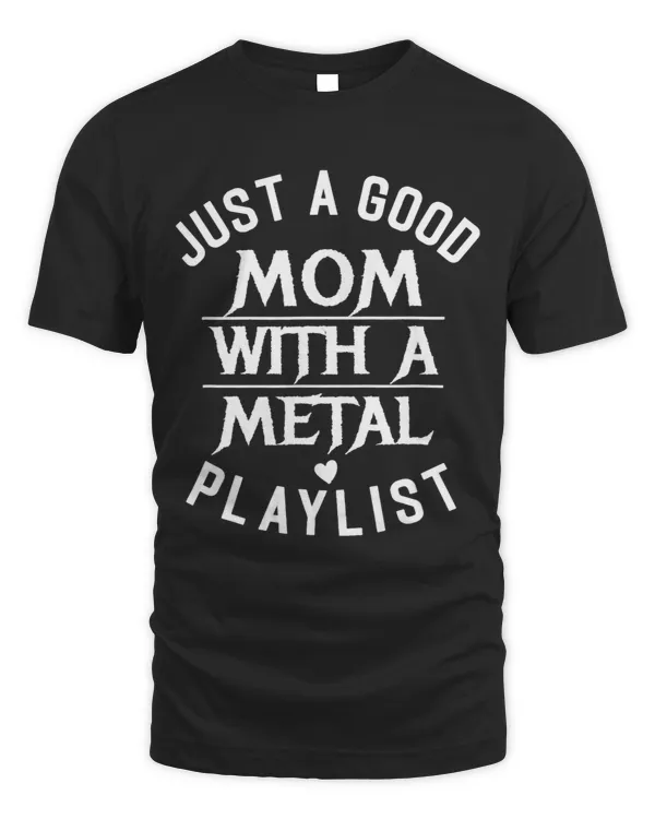 Just A Good Mom With A Metal Playlist Funny