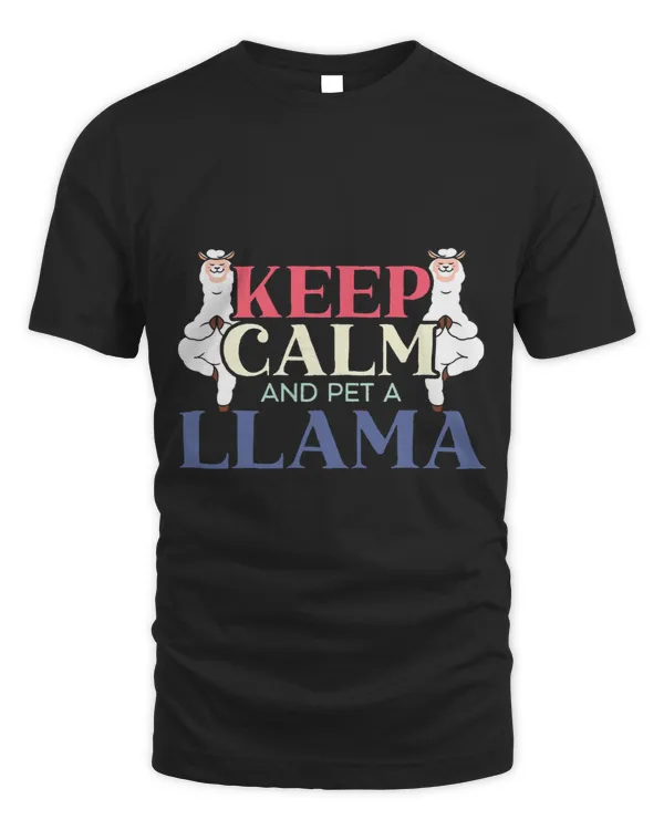 Keep Calm And Pet A Llama Alpaca Camelid Ranch Farm Animal