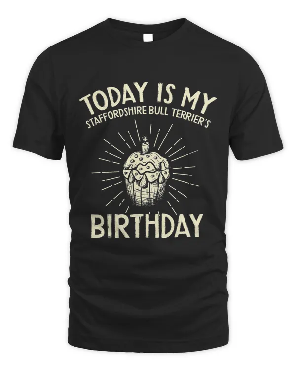 10507300061Today Is My Staffordshire Bull Terriers Birthda
