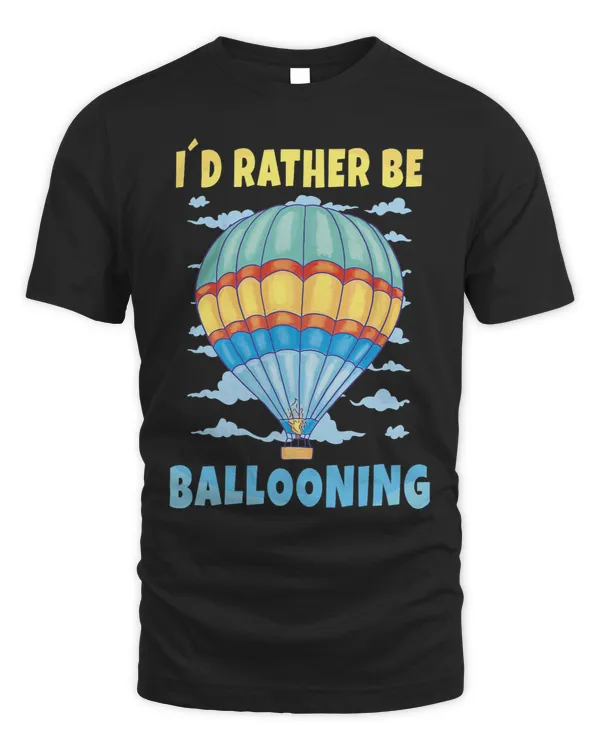 I´d Rather Be Ballooning for Hot Air Ballooning Fans