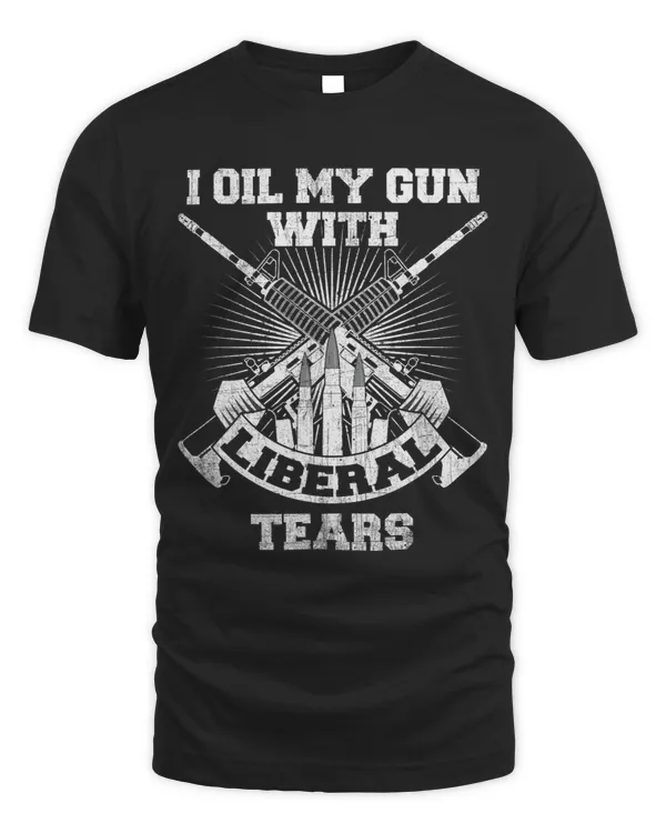 I Oil My Guns With Liberal Tears Gun Lovers Vintage Novelty