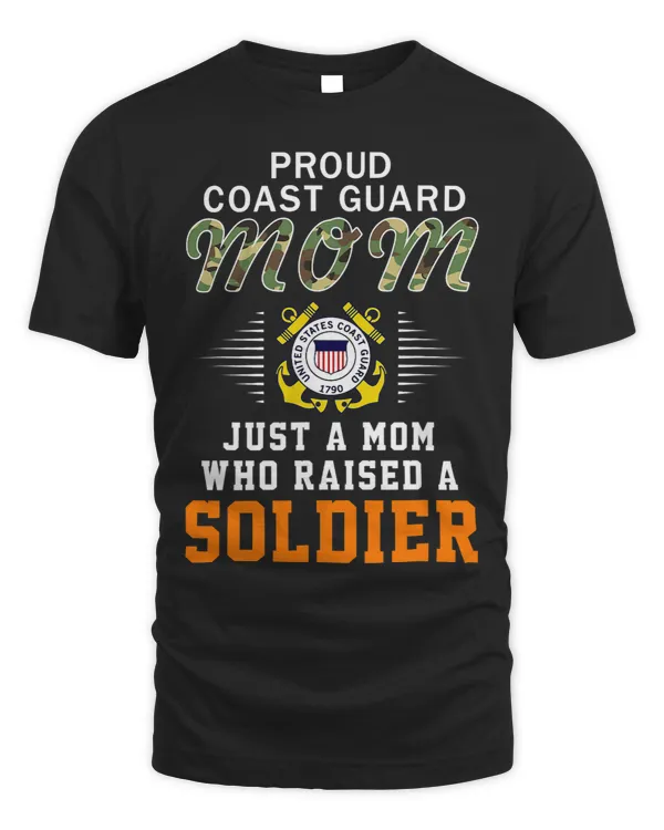 Just A Mom Who Raised A SoldierProud Coast Guard Mom Army