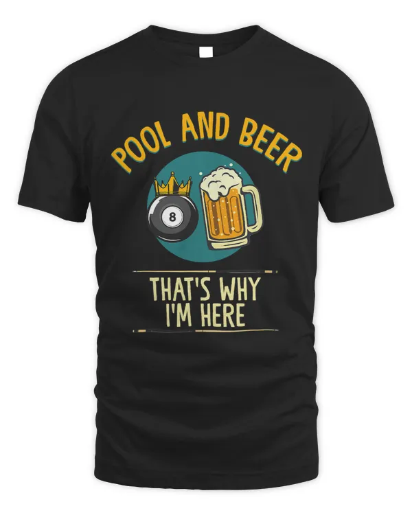 Pool And Beer Thats Why Im Here Pool Sports Drinking