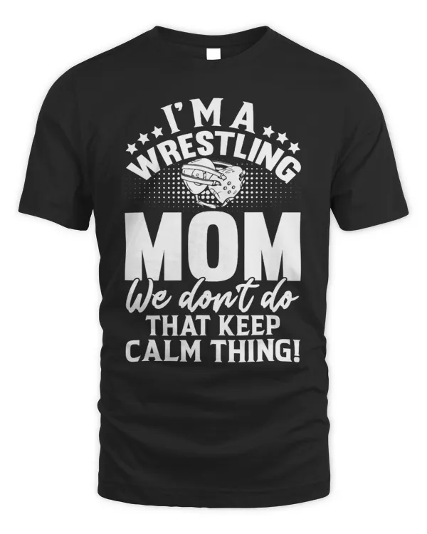 Keep Calm Shirt Funny Wrestling Mom For Women Gift