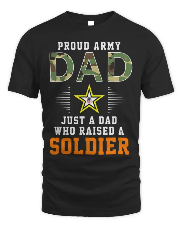 Mens Just A Dad Who Raised A SoldierProud Army Dad Army 1