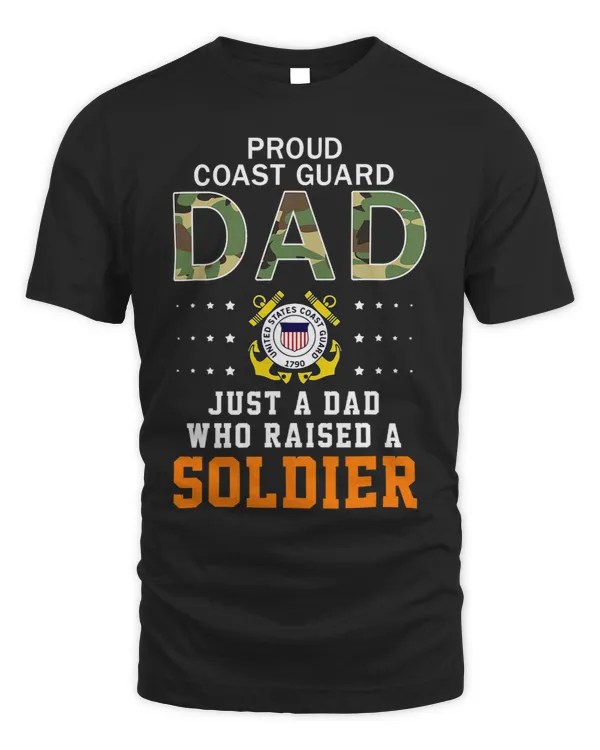 Mens Just A Dad Who Raised A SoldierProud Coast Guard Dad Army