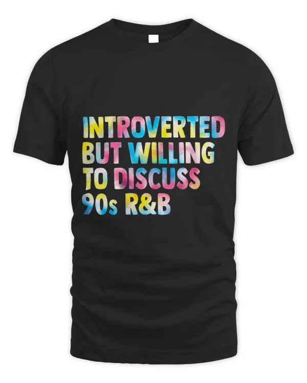 introverted but willing to discuss 90s rb women men Tie Dye