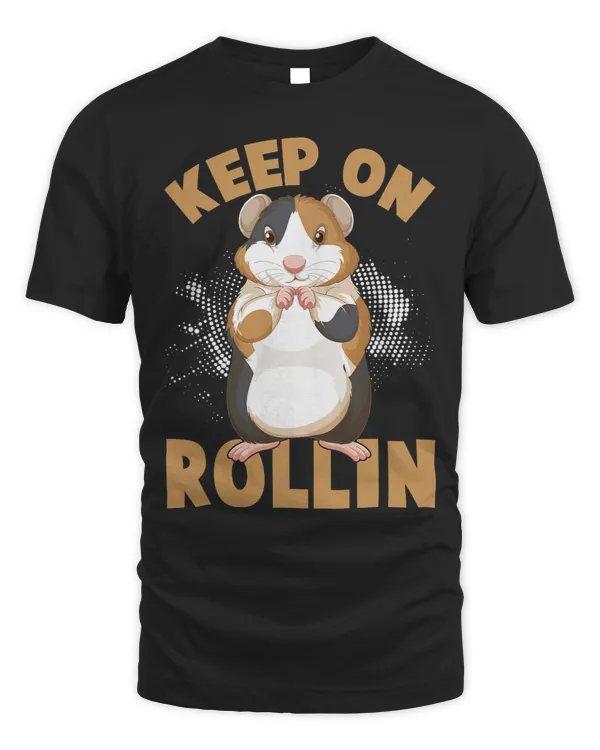 Keep On Rolling Cute Hamster Guinea Pigs Funny tee Hamster