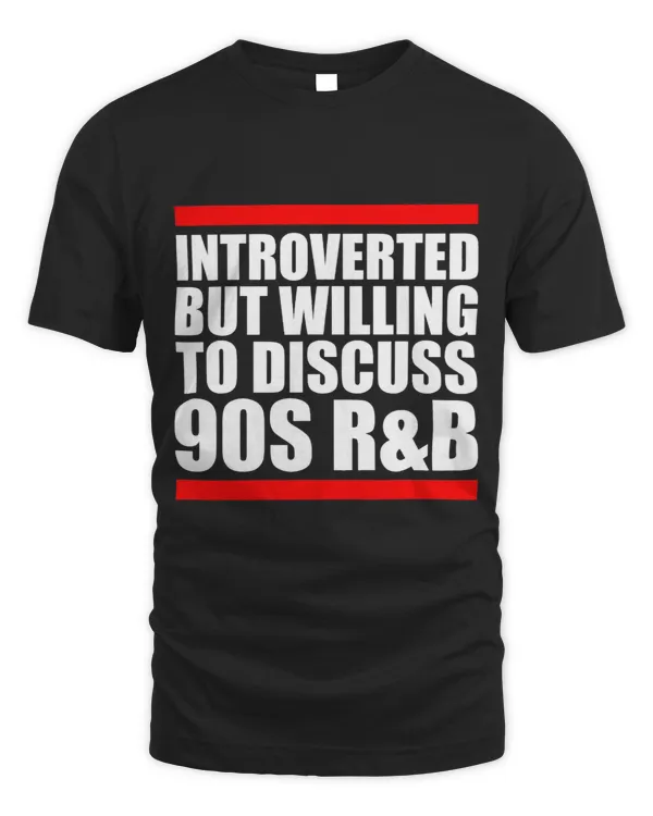 introverted but willing to discuss 90s RnB RB introvert pun
