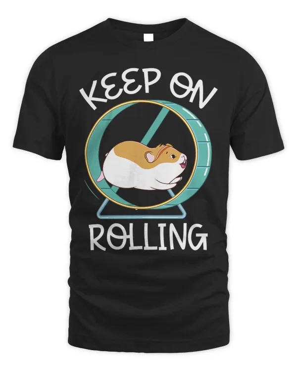 Keep On Rolling I Love My Hammy Hamster Rodent Pet