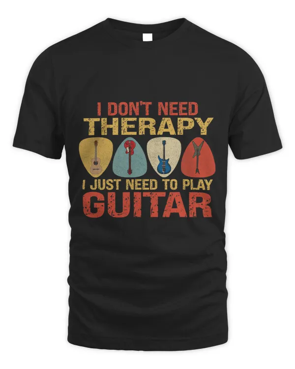 I Dont Need Therapy I Need to Play Guitar Musicians Guitar