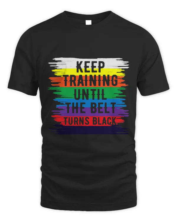 Keep Training Until Belt Turns Black Karate Taekwondo Judo 8