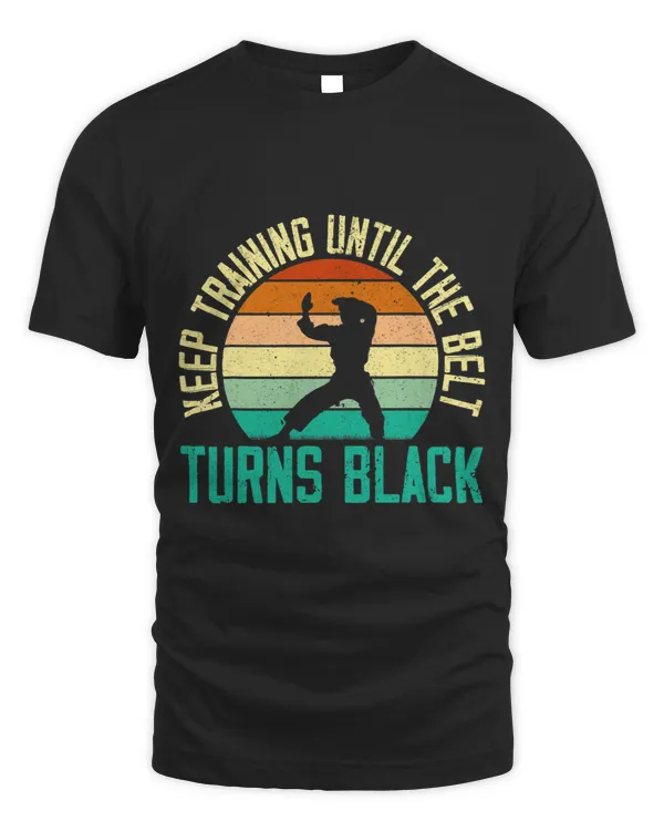 Keep Training Until The Belt Turns Black Karate Taekwondo 3