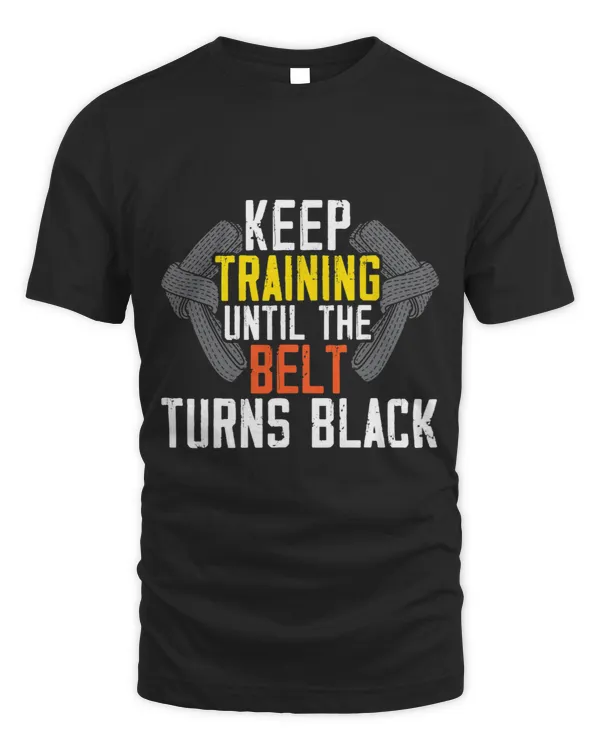 Keep Training Until The Belt Turns Black Karate Taekwondo 31