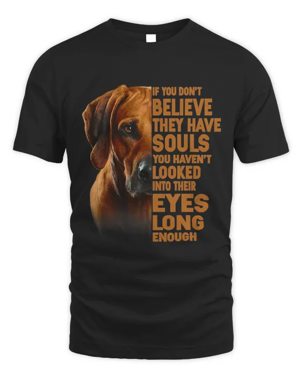 If you dont believe they have souls Rhodesian Ridgeback