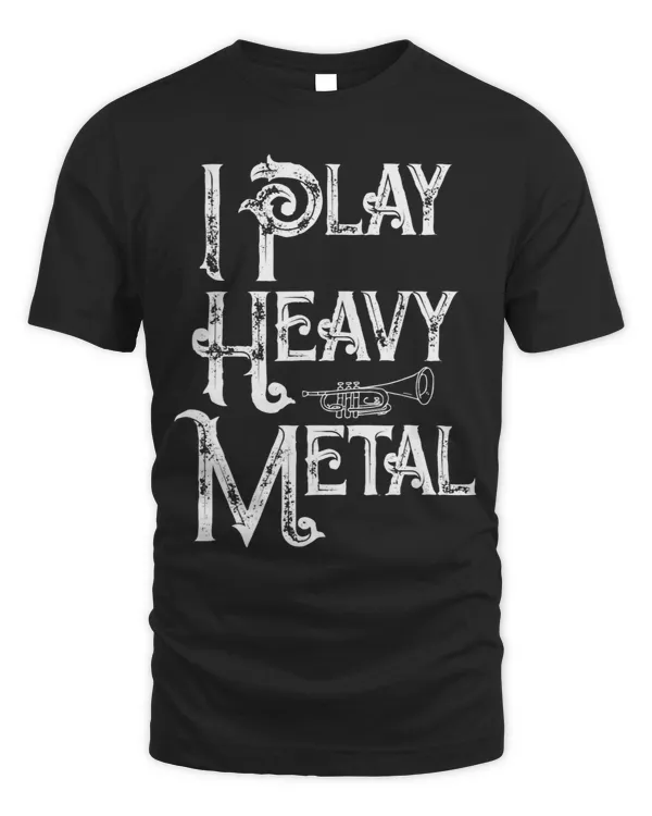 I Play Heavy Metal Band Lovers Trumpet Funny s