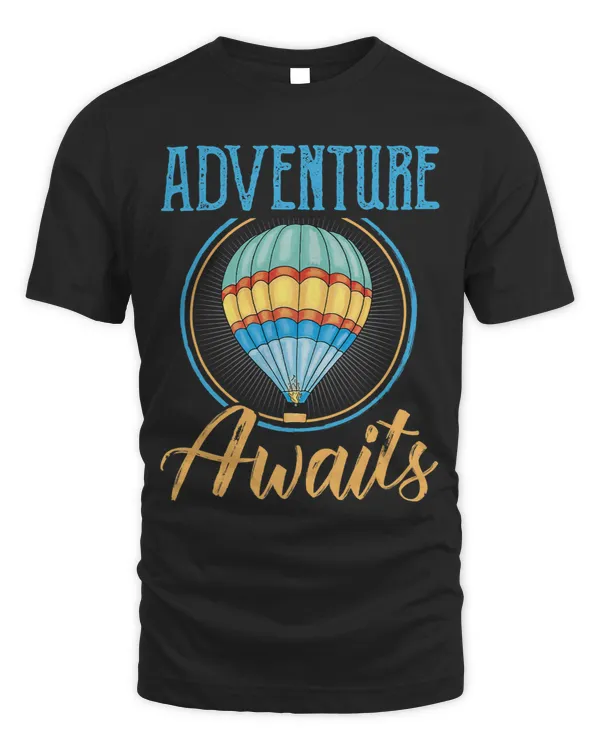 Adventure Awaits Funny Ballooning Fan Air Balloon Lover