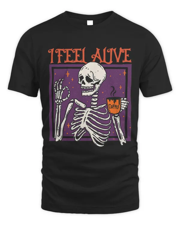 I Feel Alive Skeleton Drink Coffee Funny Skull Halloween