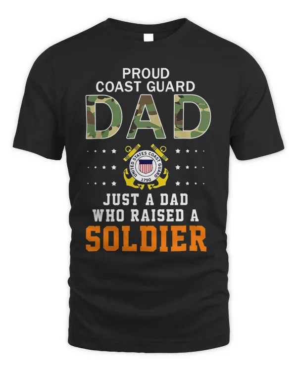 Mens Just A Dad Who Raised A SoldierProud Coast Guard Dad Army