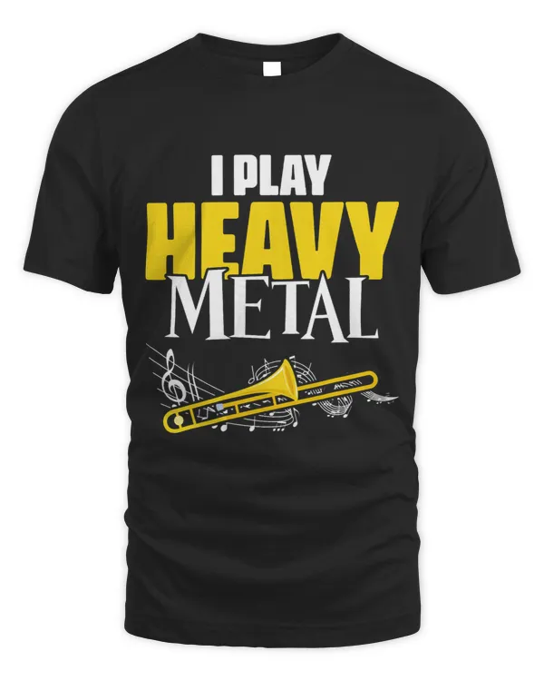 I Play Heavy Metal Trombone Marching Band Trombone Player
