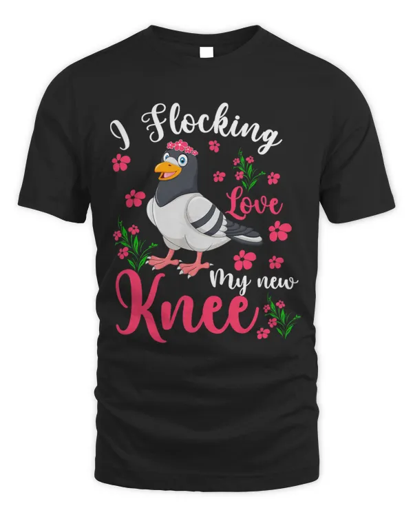 I Flocking Love My New Knee Funny Surgery Flowers Pigeon