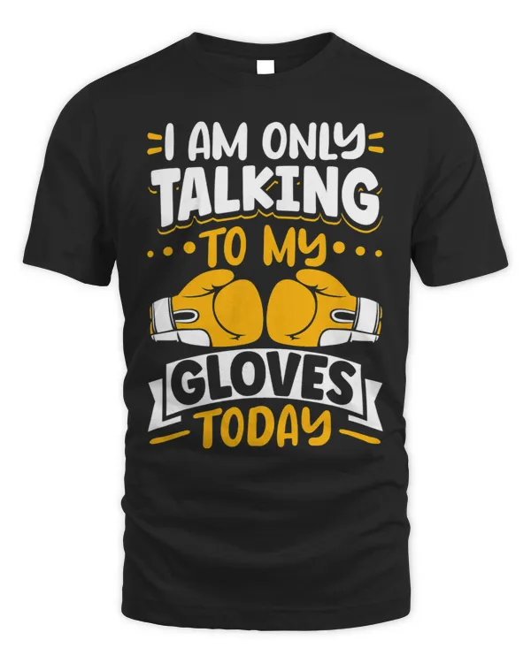 Kickboxing Vintage I Am Only Talking To My Gloves Today