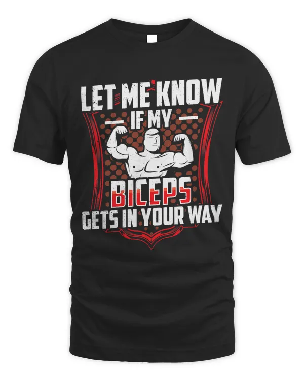 Let Me Know If My Biceps Gets In Your Way Curl Muscle