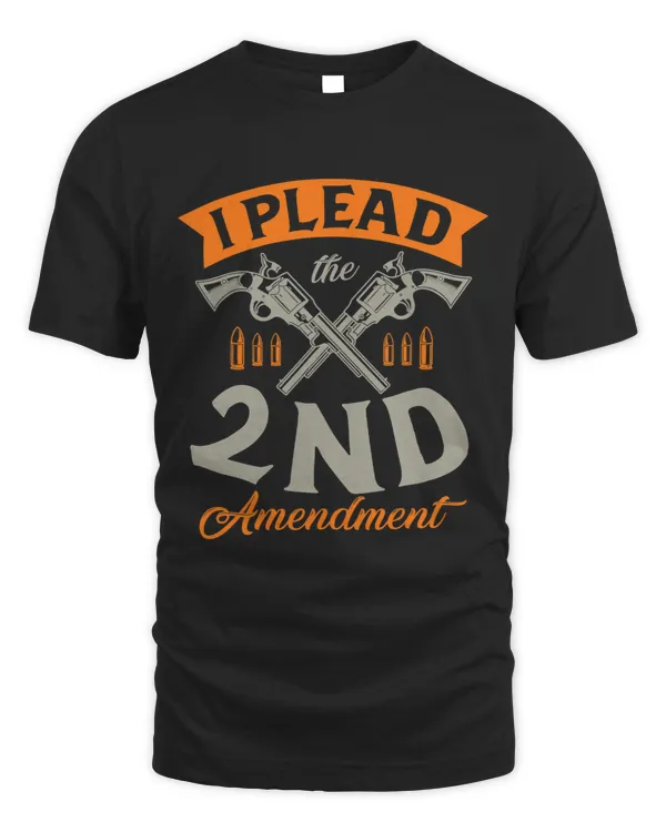 I Plead The 2nd Amendment Gun Rights Second Amendment 1