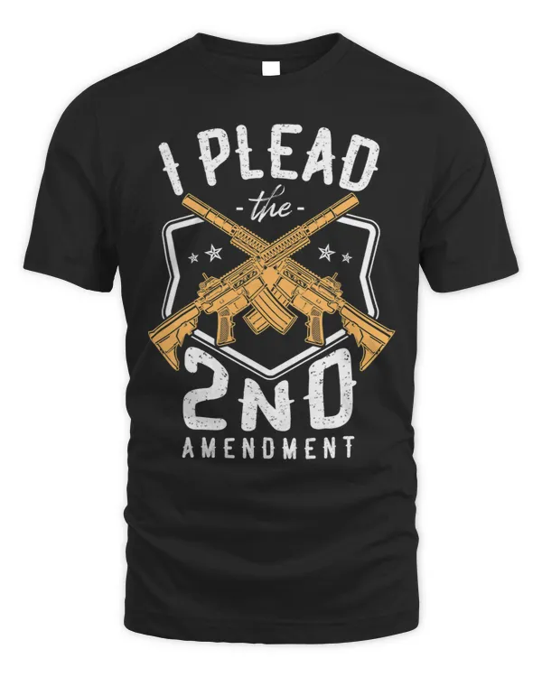I Plead The 2nd Amendment Gun Rights Second Amendment