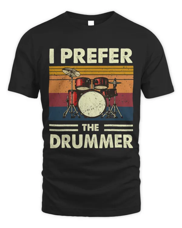 I Prefer The Drummer Drumming Girlfriend Wife Daughter Funny 1
